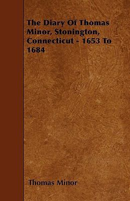 The Diary Of Thomas Minor, Stonington, Connecti... 144553178X Book Cover