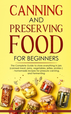 Canning and Preserving Food for Beginners: The ... B08GRN6R9F Book Cover