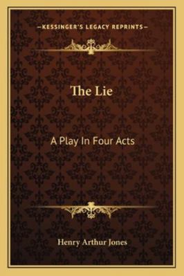 The Lie: A Play In Four Acts 116322815X Book Cover