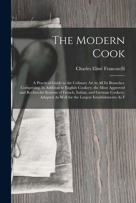 The Modern Cook: A Practical Guide to the Culin... 1015519067 Book Cover