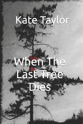 When The Last Tree Dies 1979072876 Book Cover