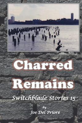 Charred Remains: Switchblade Stories 15 1542991285 Book Cover