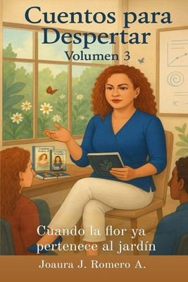 Cuentos para Despertar Volumen 3 Cuando la flor... [Spanish] B0FXFT9PNR Book Cover