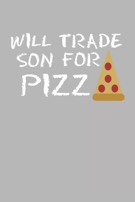 Will Trade Son For Pizza: Blank College Ruled L... 1660970555 Book Cover