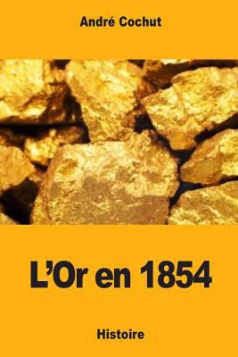 L'Or en 1854 [French] 1984070819 Book Cover
