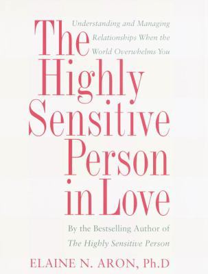 The Highly Sensitive Person in Love: How Your R... 0767903358 Book Cover
