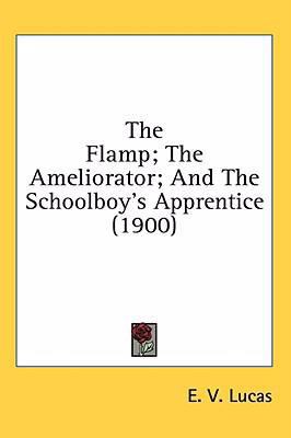 The Flamp; The Ameliorator; And The Schoolboy's... 1436506662 Book Cover