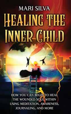 Healing the Inner Child: How You Can Begin to H... 1638182078 Book Cover