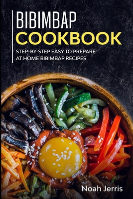 Bibimbap Cookbook: Step-by-step Easy to prepare... 1705876102 Book Cover