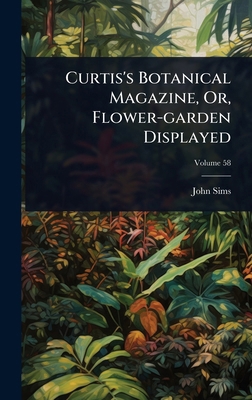 Curtis's Botanical Magazine, Or, Flower-garden ... 1024488799 Book Cover
