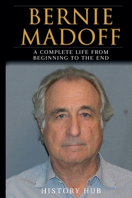 Bernie Madoff: A Full Biography From Beginning ... B0DCL8KJLR Book Cover
