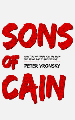 Sons of Cain: A History of Serial Killers from ... 154366699X Book Cover