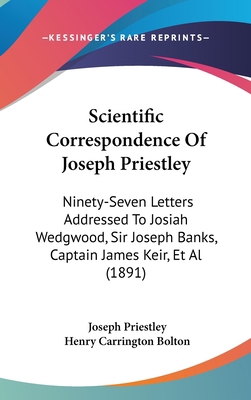 Scientific Correspondence Of Joseph Priestley: ... 1437220266 Book Cover