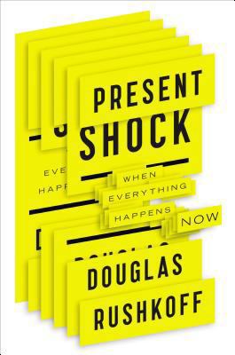 Present Shock: When Everything Happens Now B008EKOL1W Book Cover