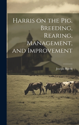 Harris on the pig. Breeding, Rearing, Managemen... 1019425024 Book Cover