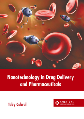 Nanotechnology in Drug Delivery and Pharmaceuti... B0CFXM9YR1 Book Cover