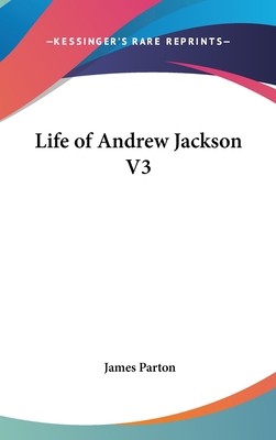 Life of Andrew Jackson V3 1161610502 Book Cover