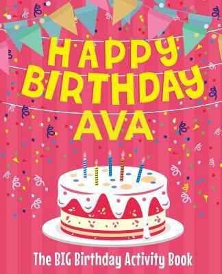 Happy Birthday Ava - The Big Birthday Activity ... 198650770X Book Cover