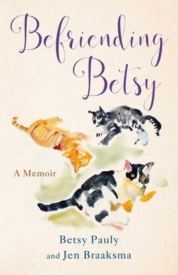 Befriending Betsy: A Memoir B0DXD66DYV Book Cover