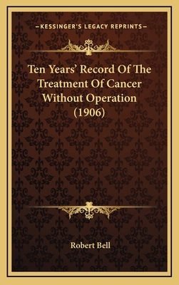 Ten Years' Record Of The Treatment Of Cancer Wi... 1165702037 Book Cover