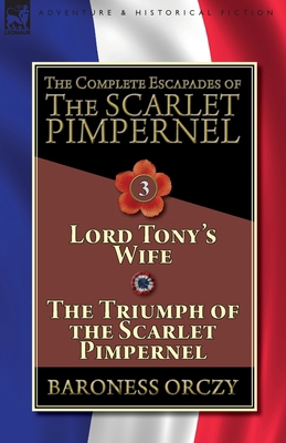 The Complete Escapades of The Scarlet Pimpernel... 1782827358 Book Cover