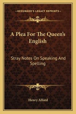 A Plea For The Queen's English: Stray Notes On ... 1163277991 Book Cover