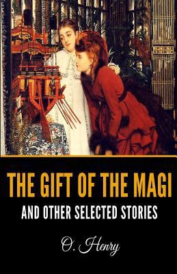 The Gift of the Magi and Other Selected Stories 1090459777 Book Cover
