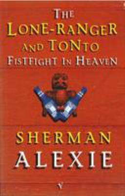 The Lone-Ranger and Tonto Fistfight in Heaven 074938669X Book Cover