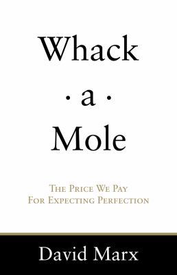 Whack-a-Mole: The Price We Pay For Expecting Pe... 0615283071 Book Cover