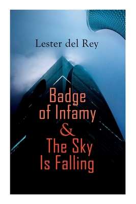 Badge of Infamy & The Sky Is Falling: Two SF Cl... 8027309050 Book Cover