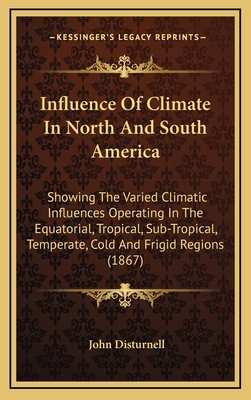 Influence of Climate in North and South America... 1165032988 Book Cover