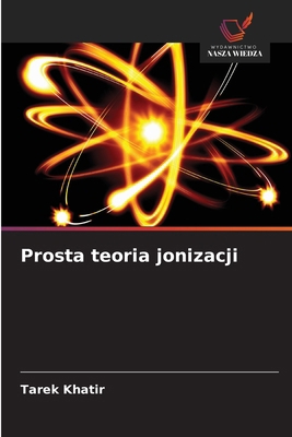 Prosta teoria jonizacji [Polish] 6209518168 Book Cover