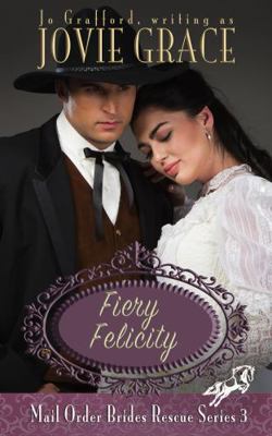 Fiery Felicity (Mail Order Brides Rescue Series) 1639070176 Book Cover