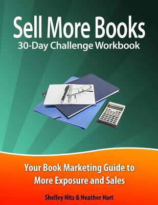 Sell More Books 30-Day Challenge Workbook: Your... 0692603255 Book Cover