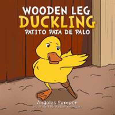 Wooden Leg Duckling: Patito Pata de Palo 1514423626 Book Cover