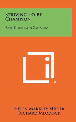 Striving to Be Champion: Babe Didrikson Zaharias 1258269651 Book Cover