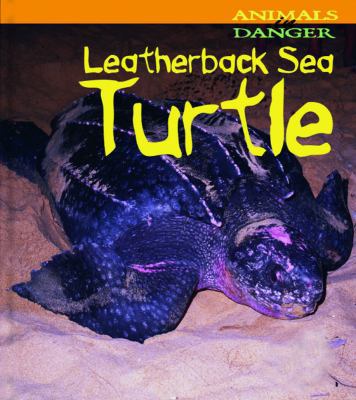 Leatherback Sea Turtle (Animals in Danger) 1588104478 Book Cover