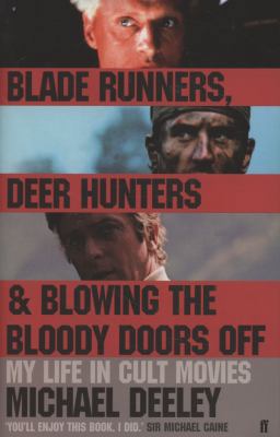 Blade Runners, Deer Hunters & Blowing the Blood... 0571239196 Book Cover