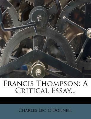 Francis Thompson: A Critical Essay... 1271402521 Book Cover