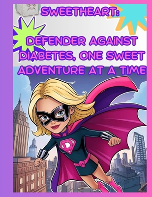 Sweetheart: Defender Against Diabetes, One Swee... B0FZ966983 Book Cover