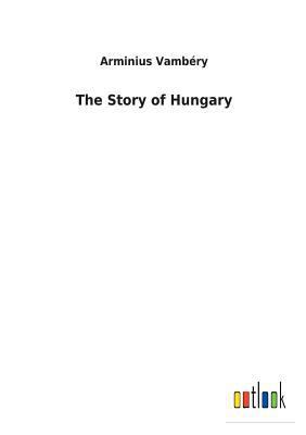 The Story of Hungary 3732622134 Book Cover