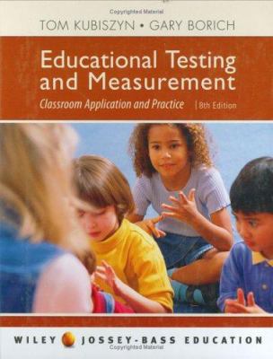 Educational Testing and Measurement: Classroom ... 0471700053 Book Cover