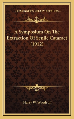 A Symposium On The Extraction Of Senile Catarac... 1166507092 Book Cover