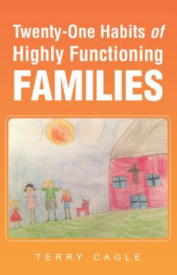 Twenty-One Habits of Highly Functioning Families 1512734357 Book Cover