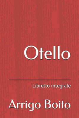 Otello: Libretto integrale [Italian] 1699682623 Book Cover