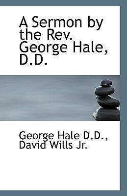 A Sermon by the Rev. George Hale, D.D. 1116139065 Book Cover