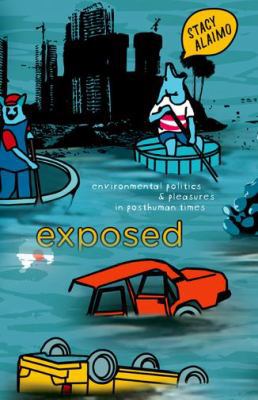 Exposed: Environmental Politics and Pleasures i... 0816621950 Book Cover