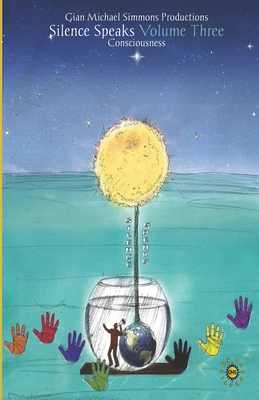 Silence Speaks Volume Three: Consciousness 1955638004 Book Cover