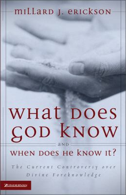 What Does God Know And When Does He Know It: Th... 0310273382 Book Cover