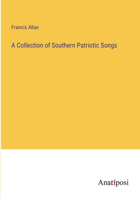 A Collection of Southern Patriotic Songs 3382501929 Book Cover